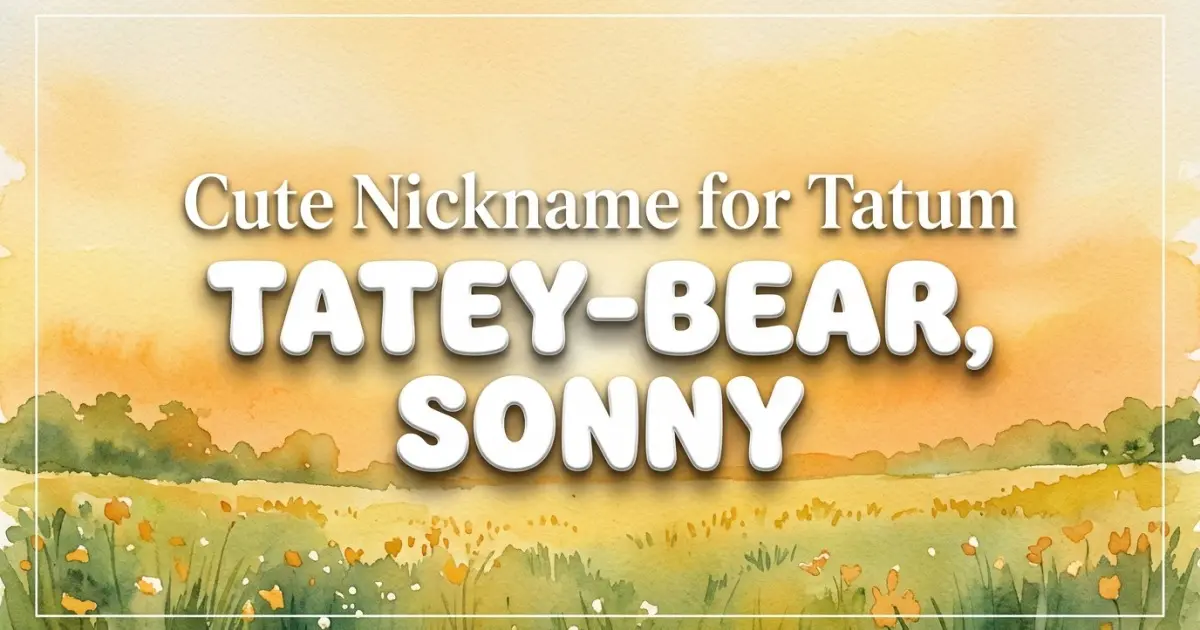 Cute nickname for Tatum: Tatey-bear, Sonny