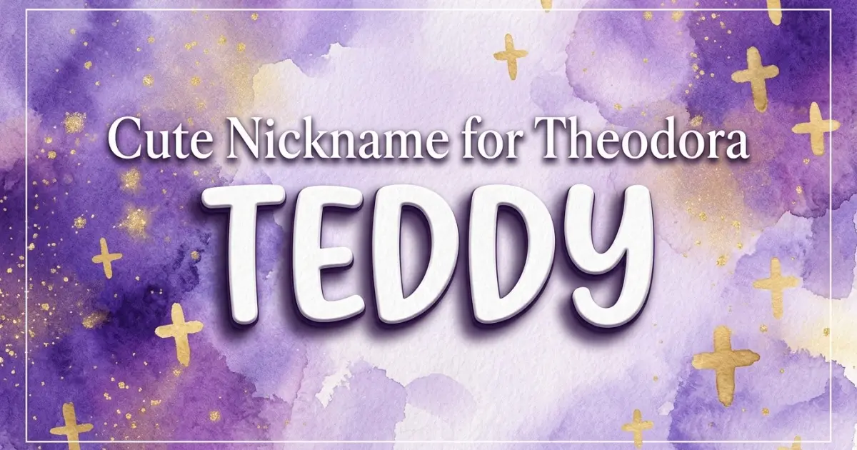 Cute nickname for Theodora: Teddy