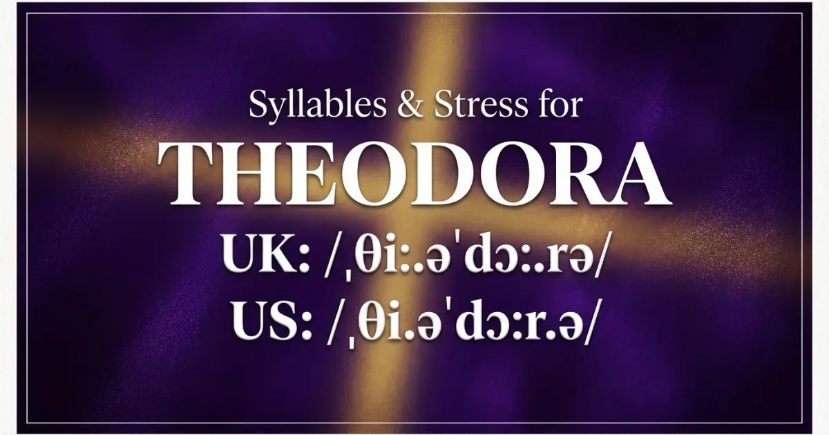 Theodora syllables, stress, and UK and US pronunciation