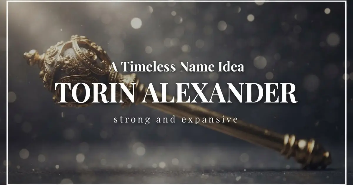 Middle name idea: Torin Alexander - strong and expansive