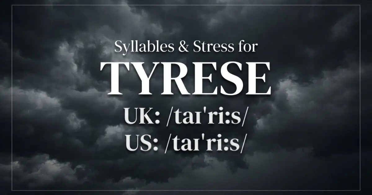 Tyrese syllables, stress, and UK and US pronunciation