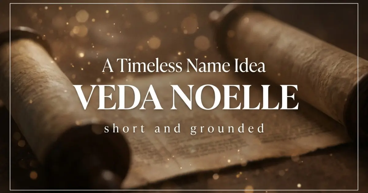 Middle name idea: Veda Noelle - short and grounded