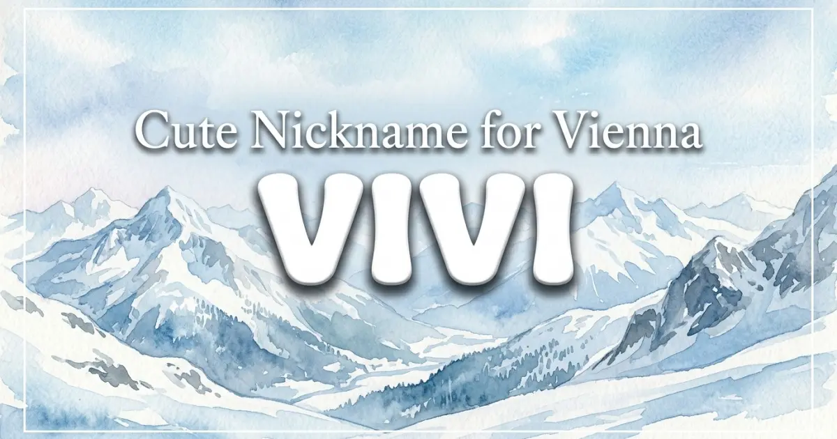 Cute nickname for Vienna: Vivi