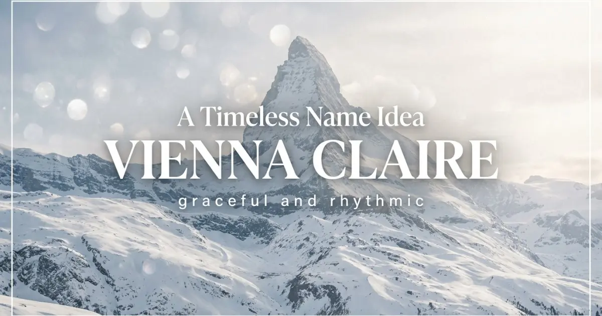 Middle name idea: Vienna Claire - graceful and rhythmic