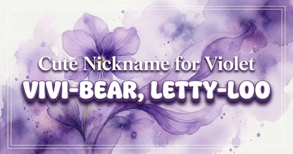 Cute Nickname For Violet Idea