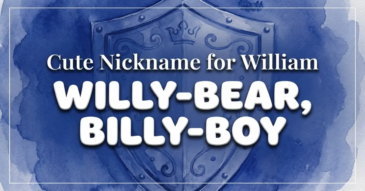 Cute Nickname For William Idea