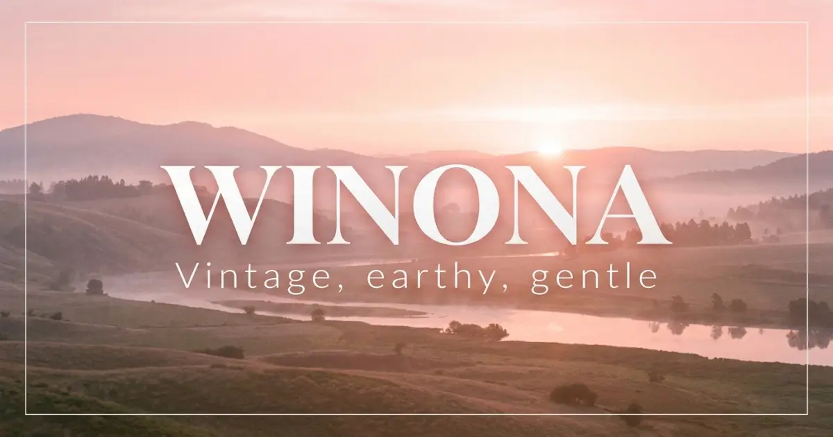 Winona name vibe: Vintage, earthy, gentle