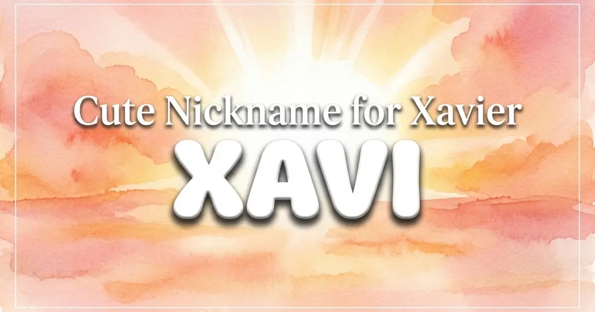 Cute nickname for Xavier: Xavi