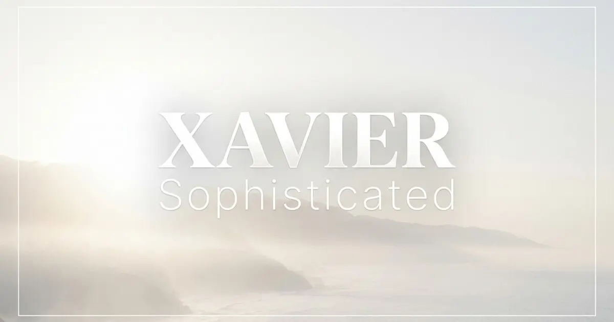 Xavier name vibe: Sophisticated