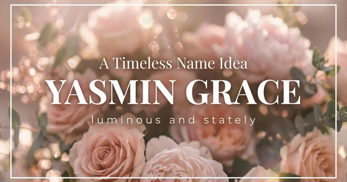 Middle name idea: Yasmin Grace - luminous and stately