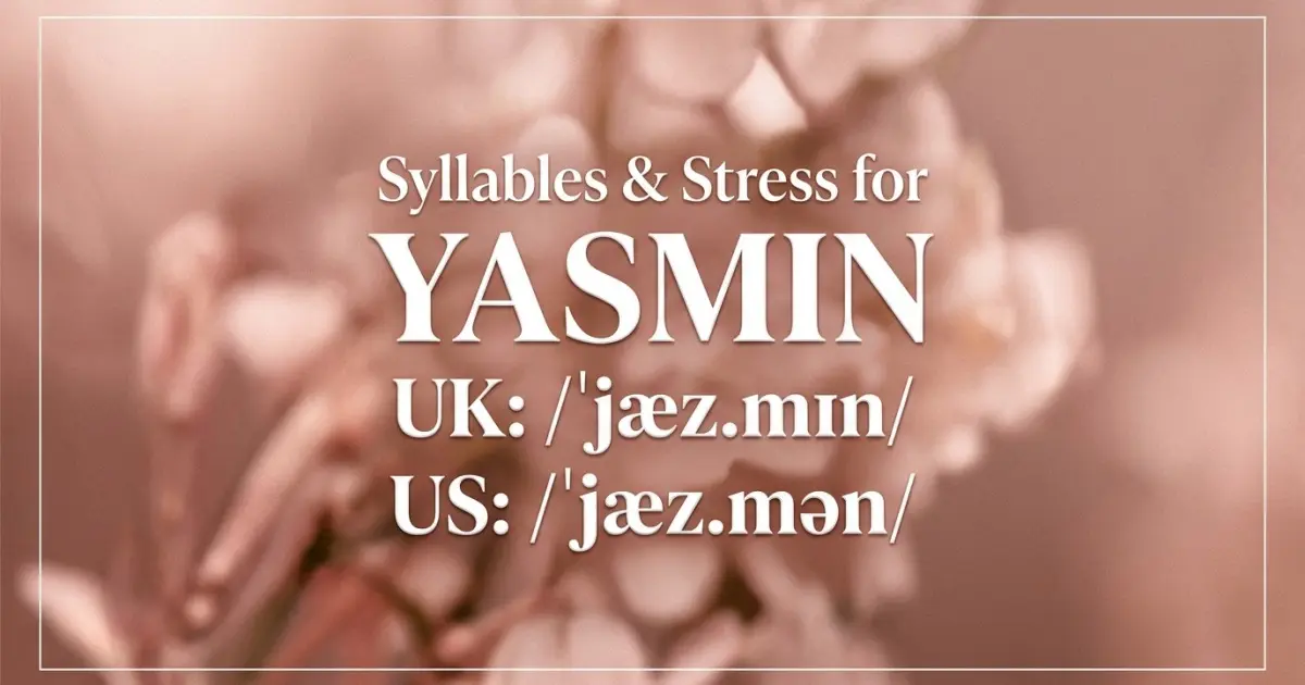 Yasmin syllables, stress, and UK and US pronunciation