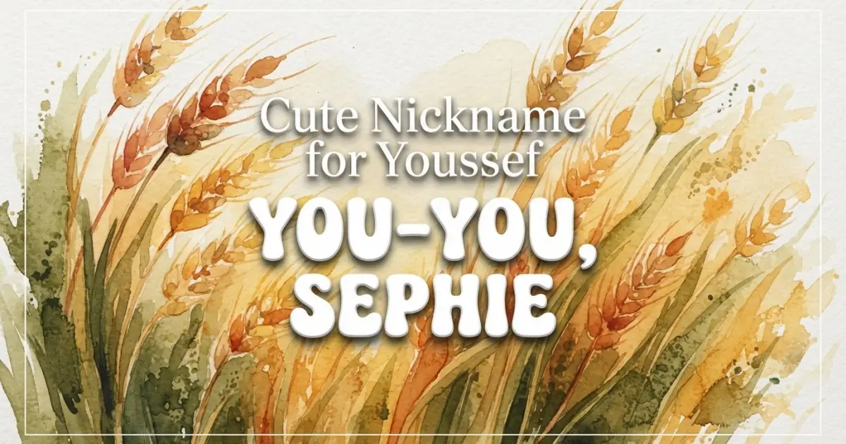 Cute nickname for Youssef: You-You, Sephie