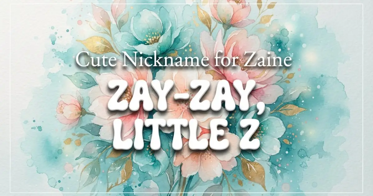 Cute nickname for Zaine: Zay-Zay, Little Z