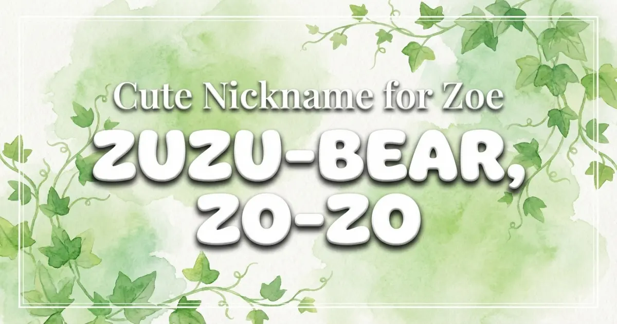 Cute nickname for Zoe: Zuzu-bear, Zo-zo
